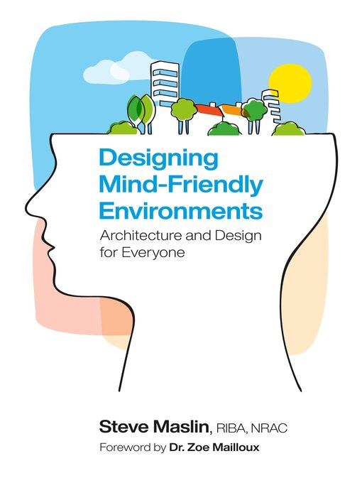 Title details for Designing Mind-Friendly Environments by Steve Maslin - Available